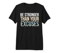 Soyez Plus Fort Que Vos Excuses de Remise en Forme et de Motivation T-Shirt Haut de Gamme