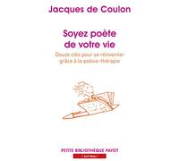 Soyez poète de votre vie: Douze clés pour se réinventer grâce à la poésie-thérapie