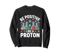 Soyez Positif comme Un Laboratoire de Chimie de Sciences protoniques Sweatshirt