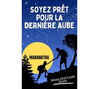 Soyez prêt pour la dernière aube