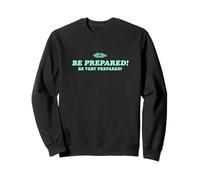 Soyez prêt, soyez très préparé Sweatshirt