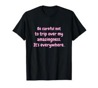 Soyez Prudent de ne Pas trébucher sur Mon étonnement T-Shirt