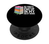 Soyez Prudent ou Vous finirez dans Mon Prochain Livre PopSockets PopGrip Adhésif
