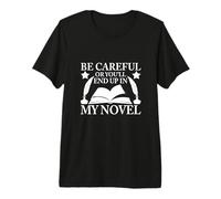 Soyez Prudent ou Vous finirez dans Mon Roman T-Shirt Haut de Gamme