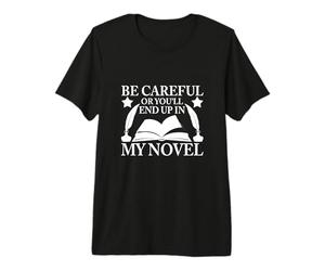 Soyez Prudent ou Vous finirez dans Mon Roman T-Shirt Haut de Gamme