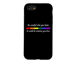 Soyez Prudent Qui Vous détestez qu'il Pourrait être Quelqu'un Que Vous Aimez LGBT Coque pour iPhone SE (2020) / 7/8