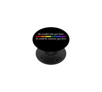 Soyez Prudent Qui Vous détestez qu'il Pourrait être Quelqu'un Que Vous Aimez LGBT PopSockets PopGrip Adhésif