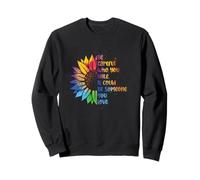 Soyez Prudent Qui Vous détestez qu'il Pourrait être Quelqu'un Que Vous Aimez LGBT Sweatshirt