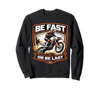 Soyez Rapide ou Soyez Le dernier Pilote de Motocross Amateur de Motocross Sweatshirt
