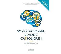 Soyez rationnel, devenez catholique !