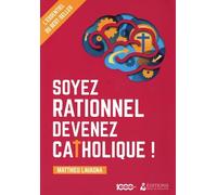 Soyez rationnel, devenez catholique _ le livret Missionnaire