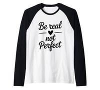 Soyez réel, Pas Parfait, Source d'inspiration, Amour de soi Manche Raglan