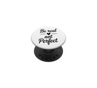 Soyez réel, Pas Parfait, Source d'inspiration, Amour de soi PopSockets PopGrip Adhésif