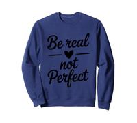 Soyez réel, Pas Parfait, Source d'inspiration, Amour de soi Sweatshirt