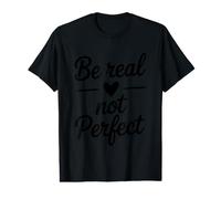Soyez réel, Pas Parfait, Source d'inspiration, Amour de soi T-Shirt Graphique avec Valeur
