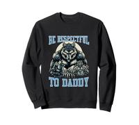 Soyez respectueux Envers Daddy Funny Unhinged Gen Z Meme Raunchy GSG Sweatshirt
