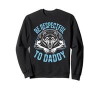 Soyez respectueux Envers Daddy Wolf Protector Alpha Funny Women Men Sweatshirt