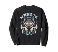 Soyez respectueux Envers Daddy Wolf Protector Alpha Funny Women Men Sweatshirt