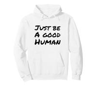 Soyez Simplement Un Bon être Humain ou Une Bonne Personne Sweat à Capuche