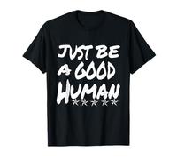 Soyez Simplement Un Bon être Humain ou Une Bonne Personne T-Shirt