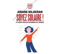 Soyez solaire !: Et libérez-vous des personnalités toxiques.