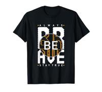 Soyez Toujours Courageux et Restez fidèle dans la Vie - Design Audacieux T-Shirt
