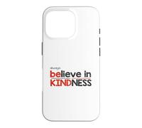 Soyez Toujours Gentil, Croyez en la gentillesse, l'humanité, Le Respect, Le Design Coque pour iPhone 16 Pro