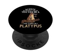Soyez Toujours Vous-même, à Moins Que Vous ne puissiez être Un Amoureux des ornithorynques PopSockets PopGrip Adhésif