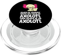 Soyez Toujours Vous-même à Moins Que Vous ne puissiez être Un Axolotl PopSockets PopGrip pour MagSafe