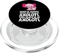 Soyez Toujours Vous-même à Moins Que Vous ne puissiez être Un Axolotl PopSockets PopGrip pour MagSafe