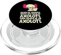 Soyez Toujours Vous-même à Moins Que Vous ne puissiez être Un Axolotl PopSockets PopGrip pour MagSafe