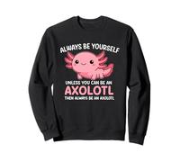 Soyez Toujours Vous-même, sauf si Vous êtes Axolotl Cute Kawaii Sweatshirt