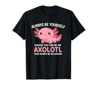 Soyez Toujours Vous-même, sauf si Vous êtes Axolotl Cute Kawaii T-Shirt