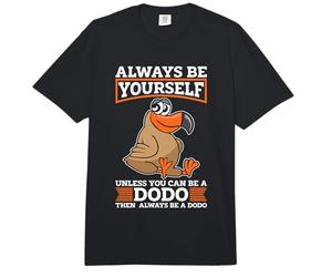 Soyez Toujours Vous-même, sauf si Vous êtes Un Dodo, Un Oiseau disparu, Un Oiseau Comfort Colors Adult Heavyweight T-Shirt