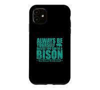 Soyez Toujours Vous-même sauf si Vous Pouvez être Un Bison Coque pour iPhone 11