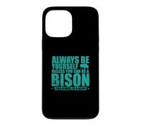 Soyez Toujours Vous-même sauf si Vous Pouvez être Un Bison Coque pour iPhone 13 Pro Max