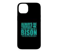 Soyez Toujours Vous-même sauf si Vous Pouvez être Un Bison Coque pour iPhone 14 Plus