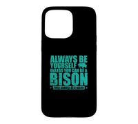 Soyez Toujours Vous-même sauf si Vous Pouvez être Un Bison Coque pour iPhone 15 Pro Max