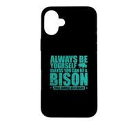 Soyez Toujours Vous-même sauf si Vous Pouvez être Un Bison Coque pour iPhone 16 Plus