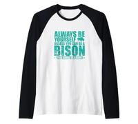 Soyez Toujours Vous-même sauf si Vous Pouvez être Un Bison Manche Raglan