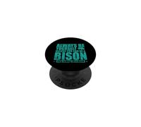 Soyez Toujours Vous-même sauf si Vous Pouvez être Un Bison PopSockets PopGrip Adhésif