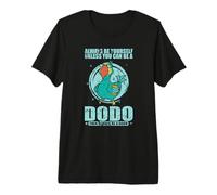Soyez Toujours Vous-même, sauf si Vous Pouvez être Un Dodo T-Shirt Haut de Gamme