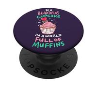 Soyez Un Beau Cupcake dans Un Monde Plein de Muffins et remontez Le Moral PopSockets PopGrip Adhésif