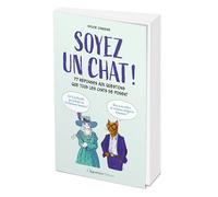 Soyez un chat !: 77 réponses aux questions que tous les chats se posent
