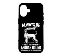 Soyez Un Chien de Chasse Afghan Un Chien Afghan Amusant Coque pour iPhone 16