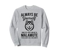 Soyez Un Chien Malamute Un Malamute Amusant d'Alaska Sweatshirt