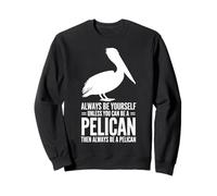 Soyez Un pélican : Un pélican drôle Sweatshirt