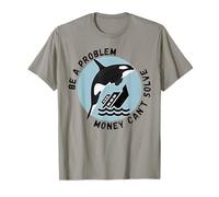 Soyez Un problème Que l'argent ne Peut Pas résoudre Orca-Attacks Boat T-Shirt