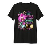 Soyez Une Fleur d'orchidée Mimi dans Un Monde rempli de Fleurs de Grand-mère T-Shirt Haut de Gamme