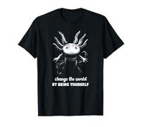 Soyez Vous-même et changez Le Monde - Axolotl Design T-Shirt